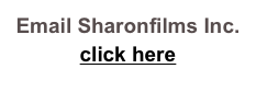 Email Sharonfilms Inc.
click here